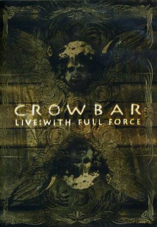 Crowbar: Live With Full Force [DVD]