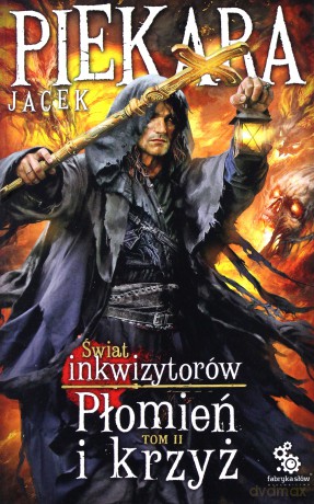 Płomień i krzyż. Świat inkwizytorów (Tom 2) - Jacek Piekara [KSIĄŻKA]