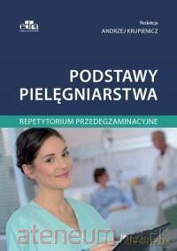 Podstawy pielęgniarstwa. Repetytorium... - Andrzej Krupienicz [KSIĄŻKA]