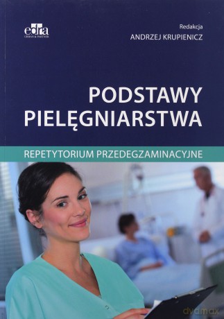 Podstawy pielęgniarstwa. Repetytorium... - Andrzej Krupienicz [KSIĄŻKA]