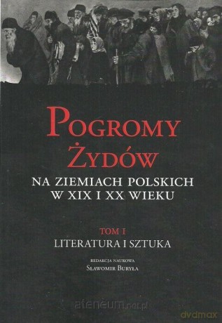 Pogromy Żydów na ziemiach polskich w XIX i XX w. (Tom 1) - Sławomir Buryła [KSIĄŻKA]