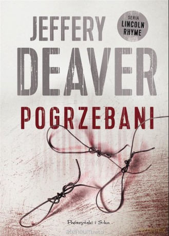 Pogrzebani - Jeffery Deaver, Łukasz Praski [KSIĄŻKA]