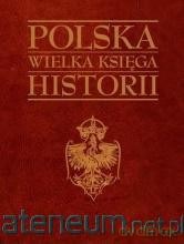 Polska Wielka księga historii [KSIĄŻKA]