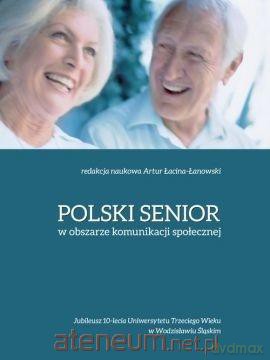 Polski senior w obszarze komunikacji społecznej - Artur Łacina-Łanowski [KSIĄŻKA]