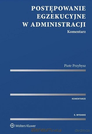 Postępowanie egzekucyjne w administracji. Komentarz [KSIĄŻKA]