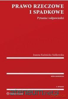 Prawo rzeczowe i spadkowe - Joanna Kuźmicka - Sulikowska [KSIĄŻKA]