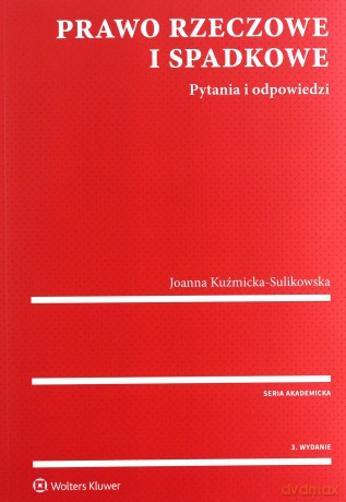 Prawo rzeczowe i spadkowe - Joanna Kuźmicka - Sulikowska [KSIĄŻKA]