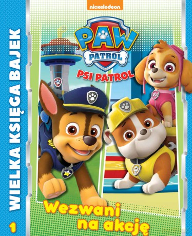 Psi Patrol. Wielka księga bajek. Wezwani do akcji [KSIĄŻKA]