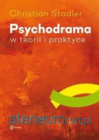 Psychodrama w teorii i praktyce - Christian Stadler [KSIĄŻKA]