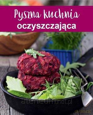 Pyszna kuchnia oczyszczająca [KSIĄŻKA]
