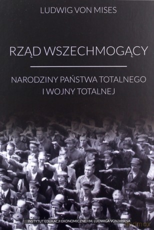 Rząd wszechmogący - Ludwig von Mises [KSIĄŻKA]