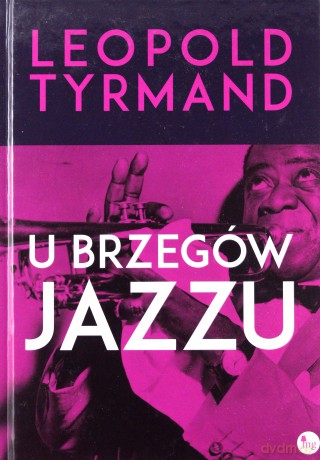 U brzegów jazzu - Leopold Tyrmand [KSIĄŻKA]