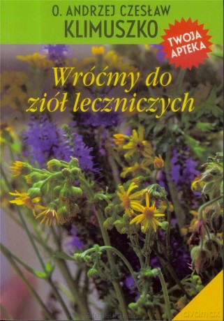 Wróćmy do ziół leczniczych - Andrzej Czesław Klimuszko [KSIĄŻKA]
