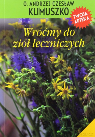 Wróćmy do ziół leczniczych - Andrzej Czesław Klimuszko [KSIĄŻKA]