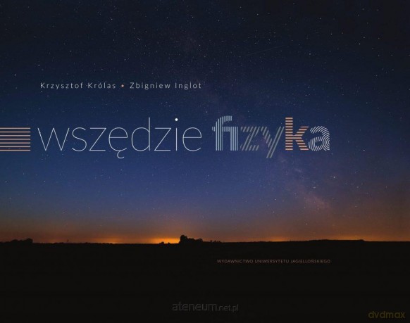 Wszędzie fizyka - Krzysztof Królas, Zbigniew Inglot [KSIĄŻKA]