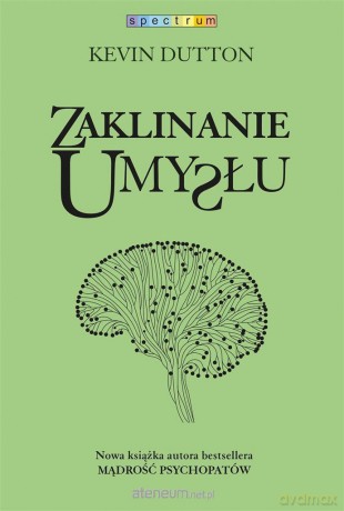 Zaklinanie umysłu - Kevin Dutton, Radosław Madejski [KSIĄŻKA]