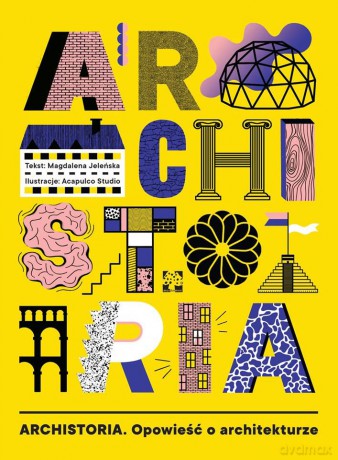 Archistoria. Opowieść o architekturze - Magdalena Jeleńska [KSIĄŻKA]