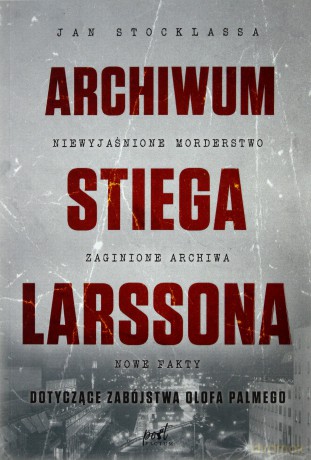 Archiwum Stiega Larssona - Jan Stocklassa [KSIĄŻKA]