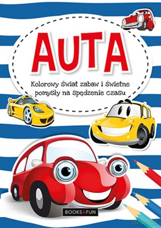 Auta. Kolorowy świat zabaw i świetne pomysły na spędzenie czasu [KSIĄŻKA]