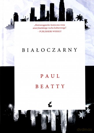 Białoczarny - Paul Beatty [KSIĄŻKA]