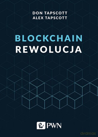 Blockchain rewolucja - Don Tapscott, Alex Tapscott [KSIĄŻKA]