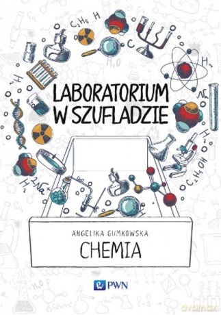 Chemia. Laboratorium w szufladzie - Angelika Gumkowska [KSIĄŻKA]
