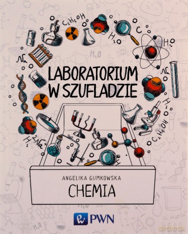 Chemia. Laboratorium w szufladzie - Angelika Gumkowska [KSIĄŻKA]