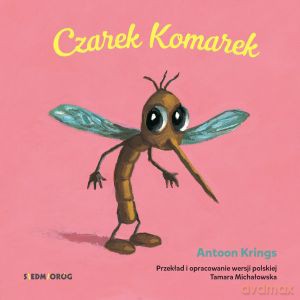 Czarek komarek. Słodkie małe zwierzątka - Antoon Krings [KSIĄŻKA]