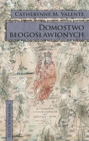 Domostwo błogosławionych - Catherynne M. Valente [KSIĄŻKA]