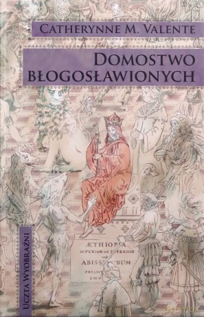 Domostwo błogosławionych - Catherynne M. Valente [KSIĄŻKA]