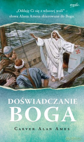 Doświadczanie boga - Carver Alan Ames [KSIĄŻKA]