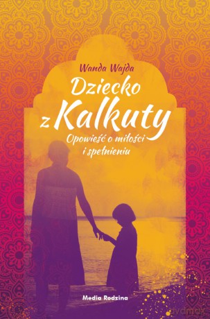 Dziecko z Kalkuty - Wanda Wajda [KSIĄŻKA]