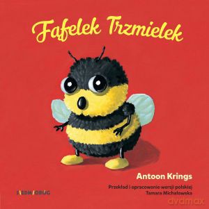 Fąfelek trzmielek. Słodkie małe zwierzątka - Antoon Krings [KSIĄŻKA]