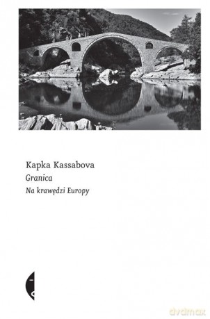 Granica na krawędzi Europy - Kapka Kassabova [KSIĄŻKA]