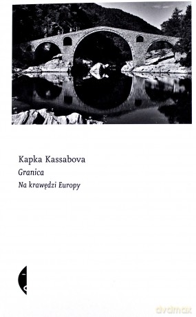 Granica na krawędzi Europy - Kapka Kassabova [KSIĄŻKA]