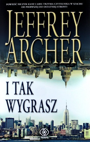 I tak wygrasz - Jeffrey Archer [KSIĄŻKA]