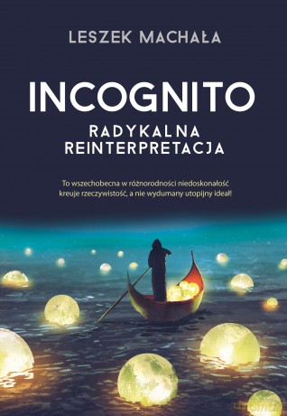 Incognito. Radykalna reinterpretacja - Leszek Machała [KSIĄŻKA]