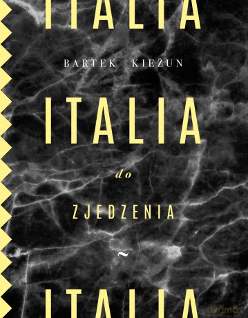 Italia do zjedzenia - Bartek Kieżun [KSIĄŻKA]