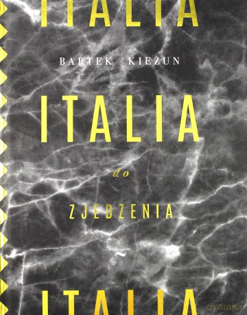 Italia do zjedzenia - Bartek Kieżun [KSIĄŻKA]