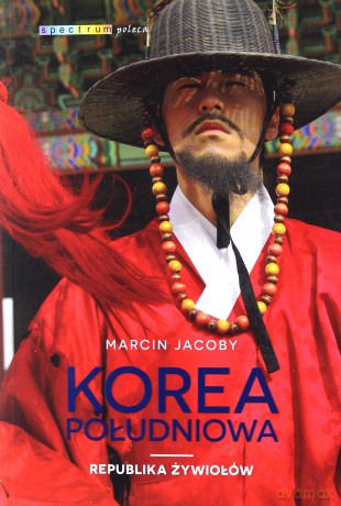 Korea Południowa. Republika żywiołów - Marcin Jacoby [KSIĄŻKA]