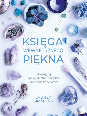 Księga wewnętrznego piękna - Laurey Simmons [KSIĄŻKA]