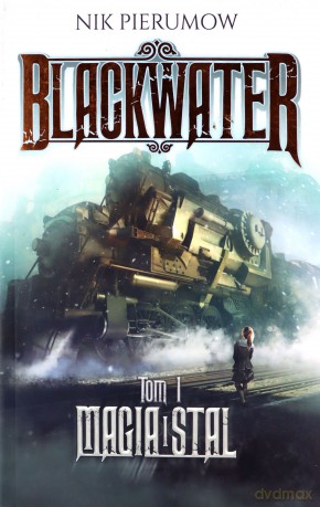Magia i stal. Blackwater (Tom 1) - Nik Pierumow [KSIĄŻKA]