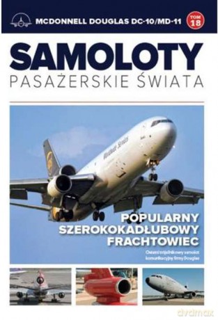 McDonnell Douglas DC10/MD11. Samoloty pasażerskie świata (Tom 18) [KSIĄŻKA]