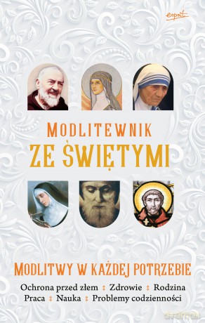 Modlitewnik ze świętymi. Modlitwy w każdej potrzebie [KSIĄŻKA]
