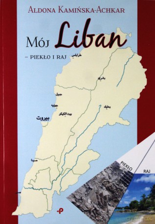 Mój Liban. Piekło i raj - Aldona Kamińska-Achkar [KSIĄŻKA]