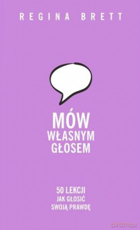 Mów własnym głosem. 50 lekcji jak głosić swoją prawdę - Regina Brett [KSIĄŻKA]