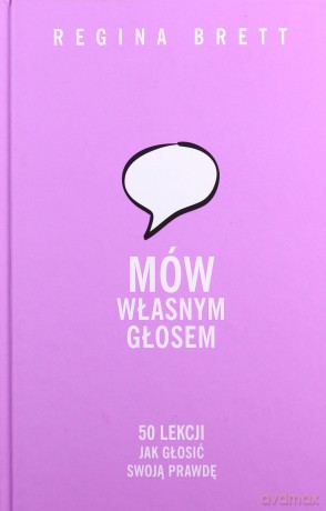 Mów własnym głosem. 50 lekcji jak głosić swoją prawdę - Regina Brett [KSIĄŻKA]