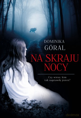 Na skraju nocy - Dominika Góral [KSIĄŻKA]