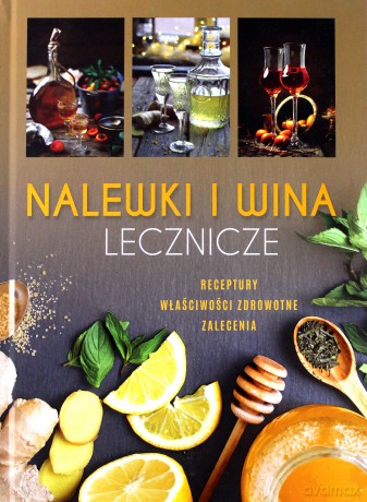 Nalewki i wina lecznicze [KSIĄŻKA]