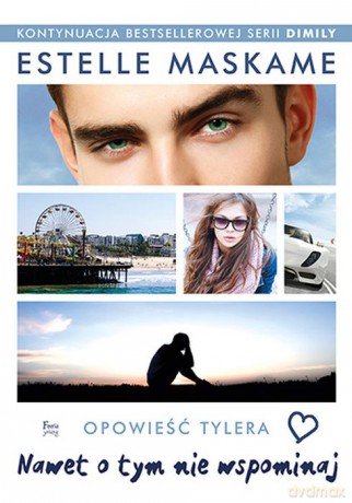Nawet o tym nie wspominaj. Opowieść tylera dimily - Estelle Maskame [KSIĄŻKA]